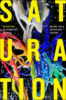 Duke University Press Saturation: An Elemental Politics