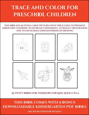 Activity Books for Toddlers for Kids Aged 2 to 4 (Trace and Color for preschool children): This book has 50 extra-large pictures with thick lines to p