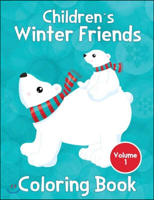 Children's Winter Friends Coloring Book Volume 1: Fun Easy To Color Pictures For Kids Ages 18 months to 4 years!