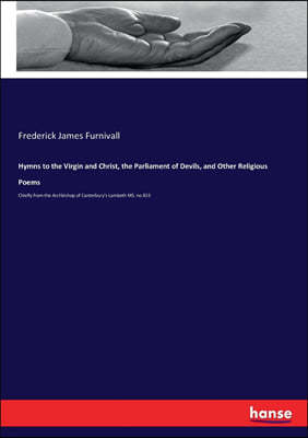 Hymns to the Virgin and Christ, the Parliament of Devils, and Other Religious Poems