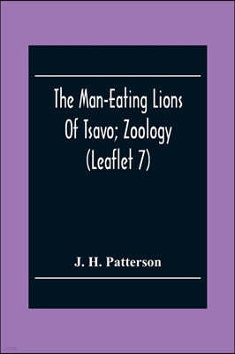 The Man-Eating Lions Of Tsavo; Zoology (Leaflet 7)