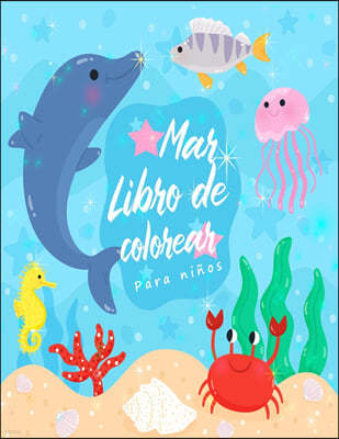 Mar Libro de Colorear: Increibles Criaturas Marinas y Vida Marina Submarina, un Libro para Colorear para Ninos con Increibles Animales del Oc