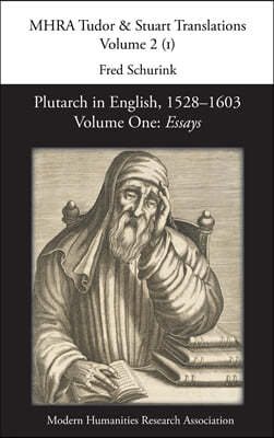 Plutarch in English, 1528-1603. Volume One: Essays