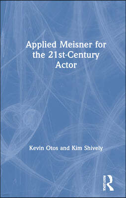 Applied Meisner for the 21st-Century Actor