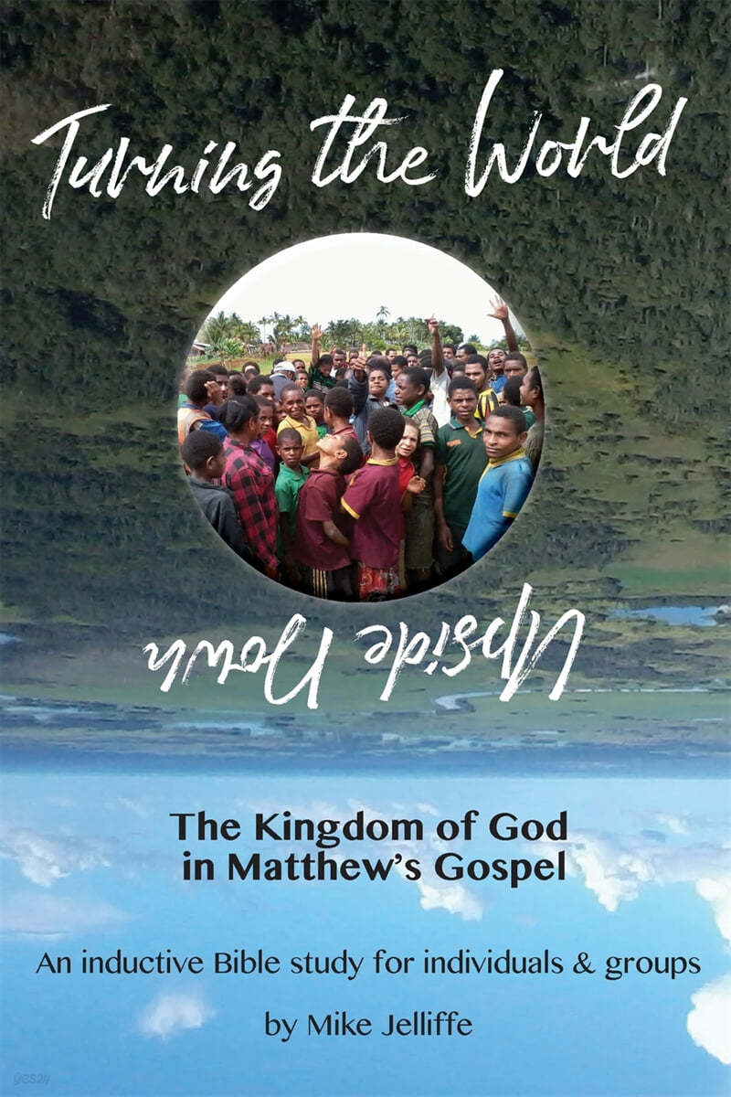 Turning the World Upside Down: The Kingdom of God in Matthew's Gospel
