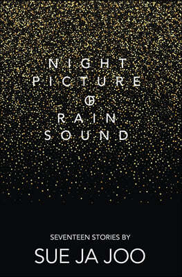 Night Picture of Rain Sound: Seventeen Stories