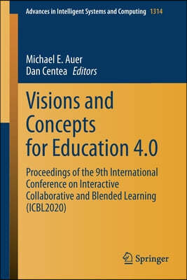 Visions and Concepts for Education 4.0: Proceedings of the 9th International Conference on Interactive Collaborative and Blended Learning (Icbl2020)