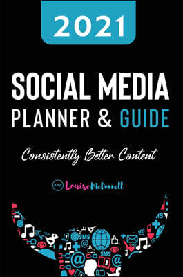 2021 Social Media Planner And Guide - Consistently Better Content