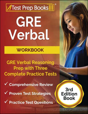 GRE Verbal Workbook: GRE Verbal Reasoning Prep with Three Complete Practice Tests [3rd Edition Book]