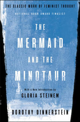 The Mermaid and the Minotaur: The Classic Work of Feminist Thought