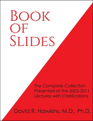 Book of Slides: The Complete Collection Presented at the 2002-2011 Lectures with Clarifications