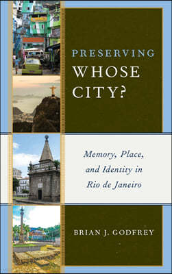 Preserving Whose City?: Memory, Place, and Identity in Rio de Janeiro