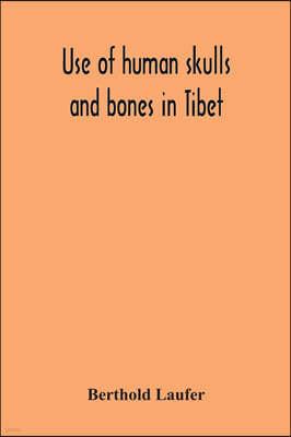 Use Of Human Skulls And Bones In Tibet