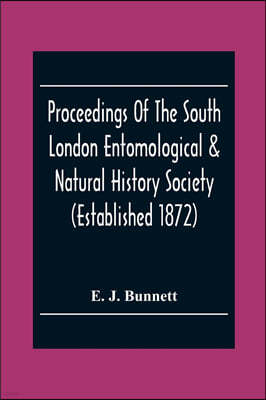 Proceedings Of The South London Entomological & Natural History Society (Established 1872) Hibernia Chambers London Bridge S.E.I, Officers & Council 1