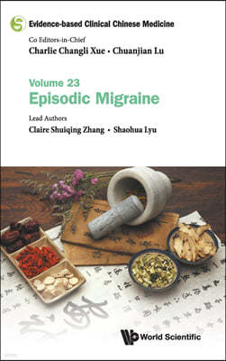 Evidence-Based Clinical Chinese Medicine - Volume 23: Episodic Migraine