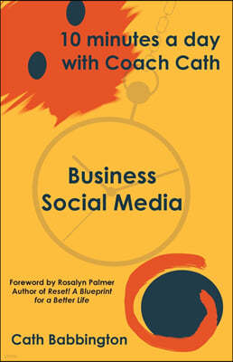 10 Minutes a Day with Coach Cath: Business Social Media