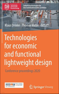 Technologies for Economic and Functional Lightweight Design: Conference Proceedings 2020