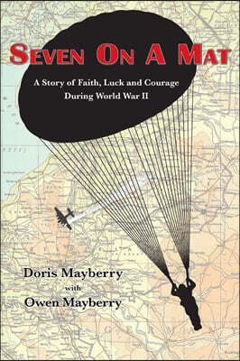 Ontario History Press Seven On A Mat: A Story of Faith, Luck and Courage During WWII