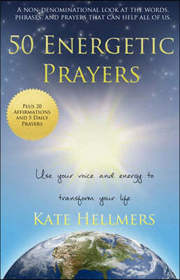 50 Energetic Prayers: Use Your Voice and Energy to Transform Your Life