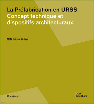 La Prefabrication En Urss: Concept Technique Et Dispositifs Architecturaux