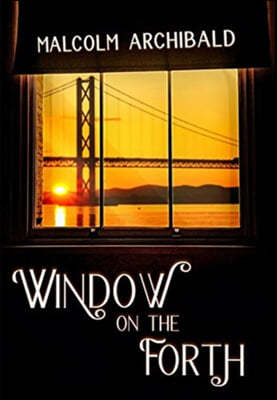 Window On The Forth: Premium Hardcover Edition