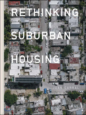 Juan Carral: Rethinking Suburban Housing