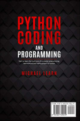 Python Coding and Programming: Start to learn the hard core of computer programming, data analysis and coding project in python