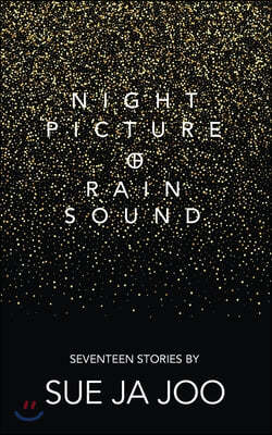 Night Picture of Rain Sound: Seventeen Stories