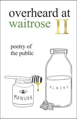 overheard at waitrose II: poetry of the public