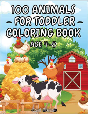 100 Animals for Toddler Coloring Book Age 4 - 8: Big Animals Book for Kids with 100 pages of Domestic, Wild and Sea Animals, Beautiful Birds on variou