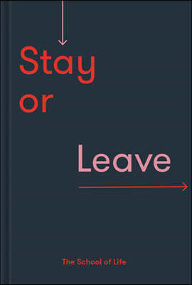 Stay or Leave: How to Remain In, or End, Your Relationship