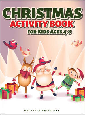 Christmas Activity Book for Kids Ages 4-8: 50 Christmas Holiday Themed Pages That Will Entertain Kids and Engage Them in Creative and Relaxing Activit