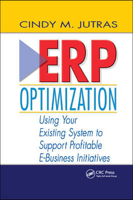 ERP Optimization: Using Your Existing System to Support Profitable E-Business Initiatives