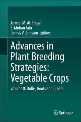 Advances in Plant Breeding Strategies: Vegetable Crops: Volume 8: Bulbs, Roots and Tubers