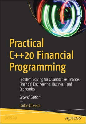Practical C++20 Financial Programming: Problem Solving for Quantitative Finance, Financial Engineering, Business, and Economics