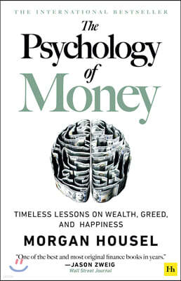 The Psychology of Money: Timeless Lessons on Wealth, Greed, and Happiness