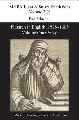 Plutarch in English, 1528-1603. Volume One: Essays