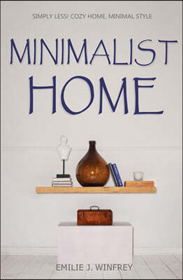 Minimalist Home: Simply Less! Cozy Home, Minimal Style