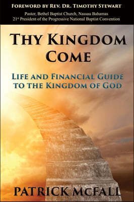 Thy Kingdom Come: Life and financial guide to the kingdom of God