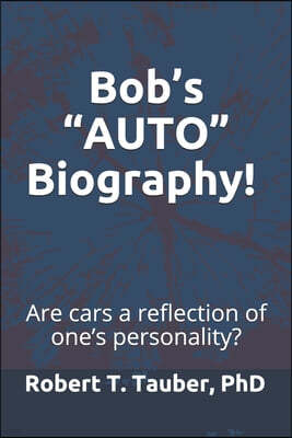 Bob's AUTO Biography!: Cars as a Reflection of One's Personality!