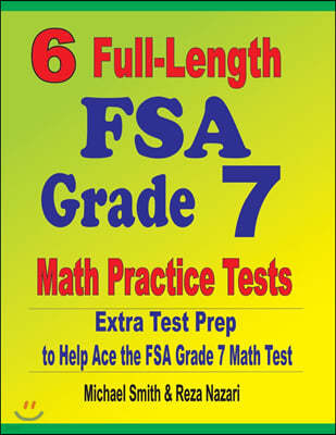 6 Full-Length FSA Grade 7 Math Practice Tests: Extra Test Prep to Help Ace the FSA Grade 7 Math Test