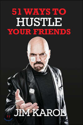 51 Ways To Hustle Your Friends