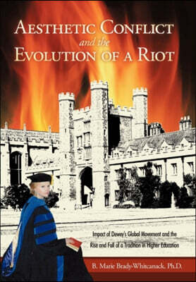 Aesthetic Conflict and the Evolution of a Riot: Impact of Dewey's Global Movement and the Rise and Fall of a Tradition in Higher Education