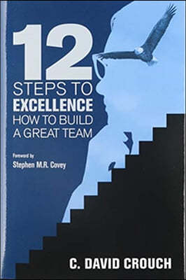 12 Steps to Excellence: How to Build a Great Team