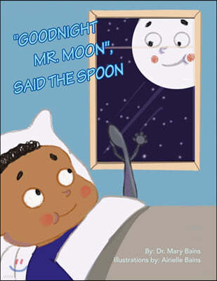 "Goodnight Mr. Moon", Said the Spoon