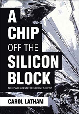 A Chip Off the Silicon Block: The Power of Entrepreneurial Thinking