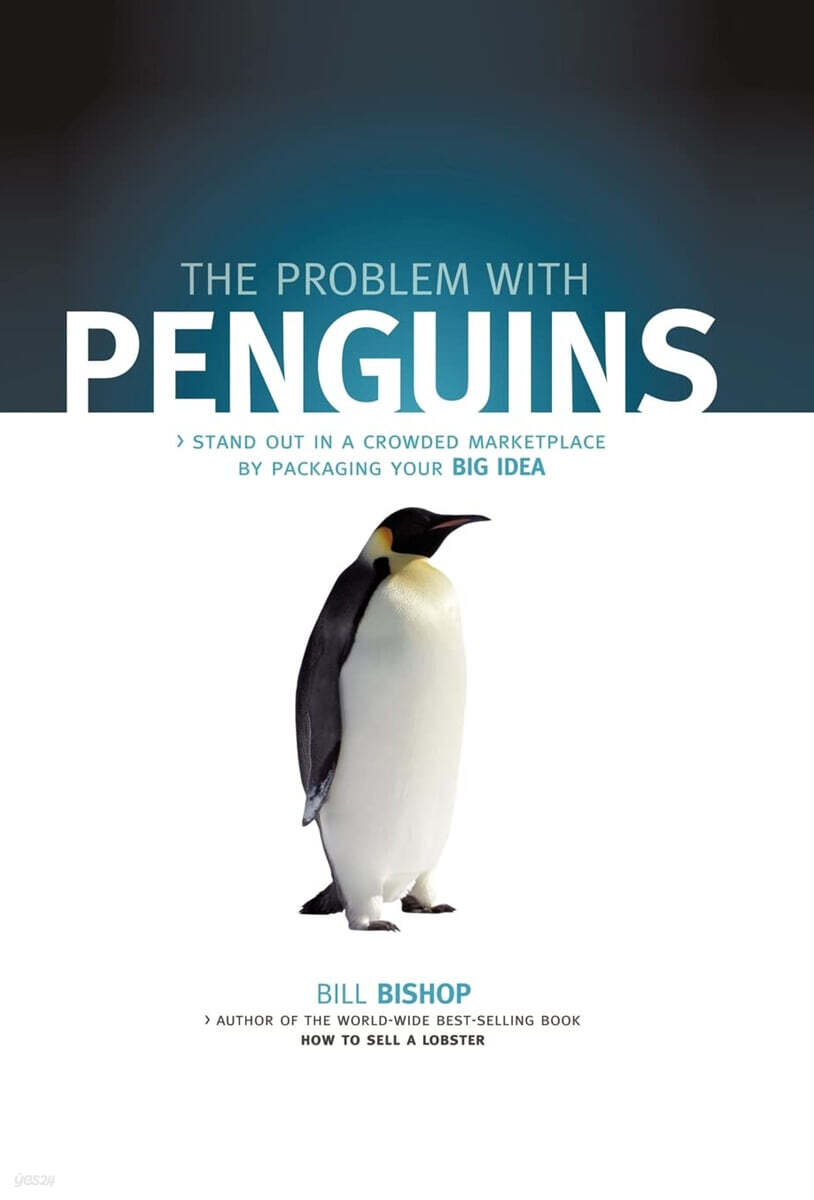 The Problem with Penguins: Stand Out in a Crowded Marketplace by Packaging Your BIG Idea