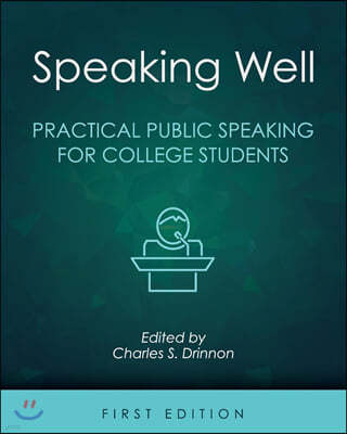 Speaking Well: Practical Public Speaking for College Students
