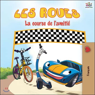Les Roues La course de l'amitie: The Wheels The Friendship Race - French edition