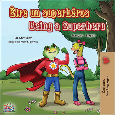 ?tre un superh?ros Being a Superhero: French English Bilingual Book